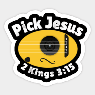 Pick Jesus. 2 Kings 3:15. Sticker